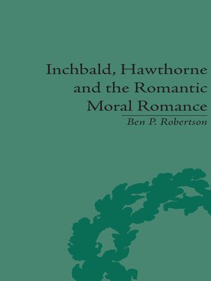 cover image of Inchbald, Hawthorne and the Romantic Moral Romance